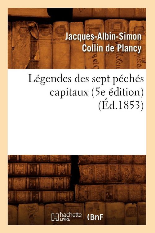 Produktbild: L&eacute;gendes des sept p&eacute;ch&eacute;s capitaux (5e &eacute;dition) (&Eacute;d.1853)