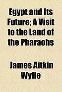 Produktbild: Egypt and Its Future; A Visit to the Land of the Pharaohs