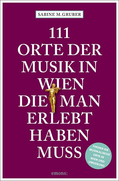 Produktbild: 111 Orte der Musik in Wien, die man erlebt haben muss