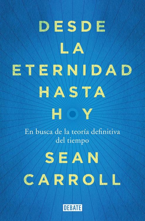 Produktbild: Desde la eternidad hasta hoy : en busca de la teor&iacute;a definitiva del tiempo