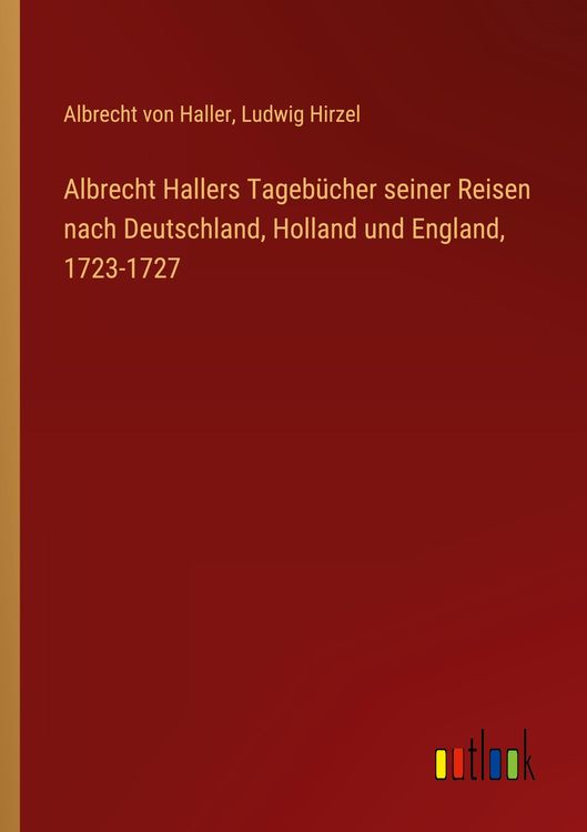 Produktbild: Albrecht Hallers Tagebücher seiner Reisen nach Deutschland, Holland und England, 1723-1727