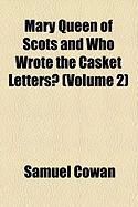 Produktbild: Mary Queen of Scots and Who Wrote the Casket Letters? (Volume 2)