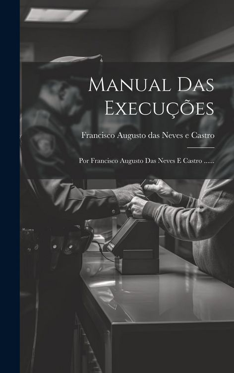 Produktbild: Manual Das Execu&ccedil;&otilde;es: Por Francisco Augusto Das Neves E Castro ......