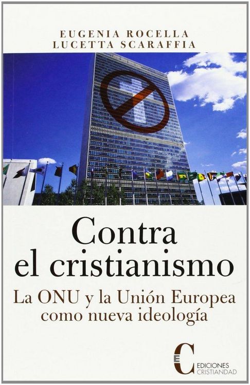 Produktbild: Contra el cristianismo : la ONU y la Uni&oacute;n Europea como nueva ideolog&iacute;a