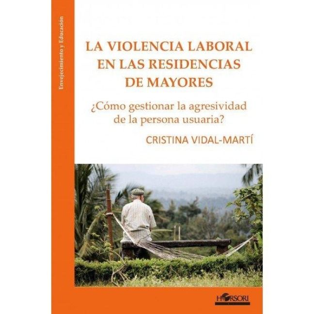 Produktbild: La violencia laboral en la residencias de mayores : &iquest;c&oacute;mo gestionar la agresividad de la persona usuaria?