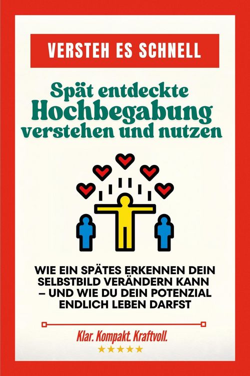 Produktbild: Versteh es schnell: Sp&auml;t entdeckte Hochbegabung verstehen und nutzen. Wie ein sp&auml;tes Erkennen dein Selbstbild ver&auml;ndern kann - und wie du dein Potenzi