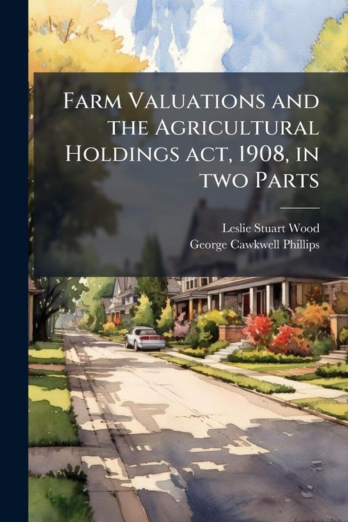 Produktbild: Farm Valuations and the Agricultural Holdings act, 1908, in two Parts