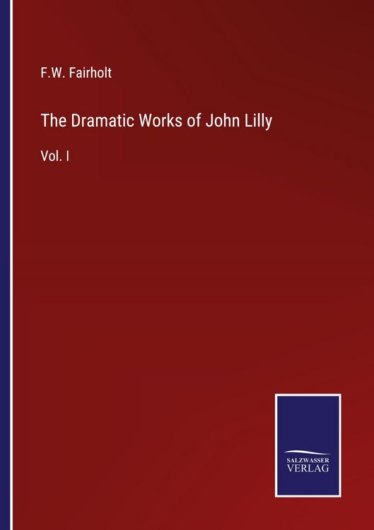 Produktbild: The Dramatic Works of John Lilly