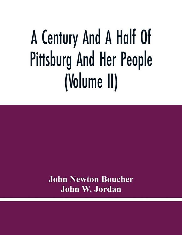 Produktbild: A Century And A Half Of Pittsburg And Her People (Volume Ii)