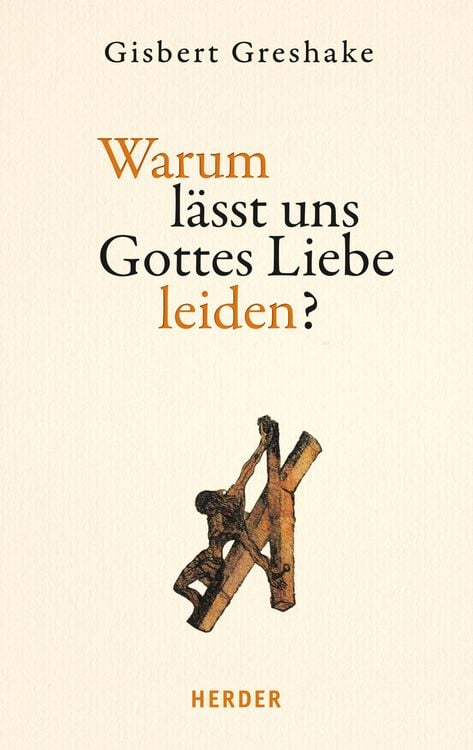 Produktbild: Warum l&auml;sst uns Gottes Liebe leiden?