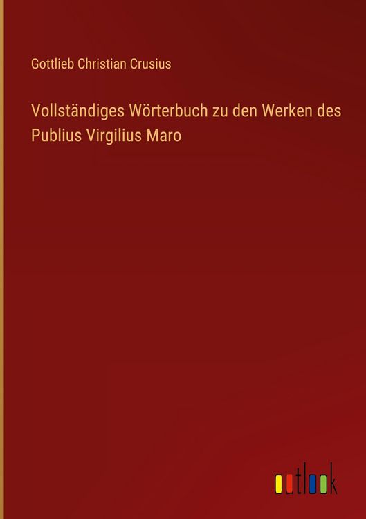 Produktbild: Vollst&auml;ndiges W&ouml;rterbuch zu den Werken des Publius Virgilius Maro