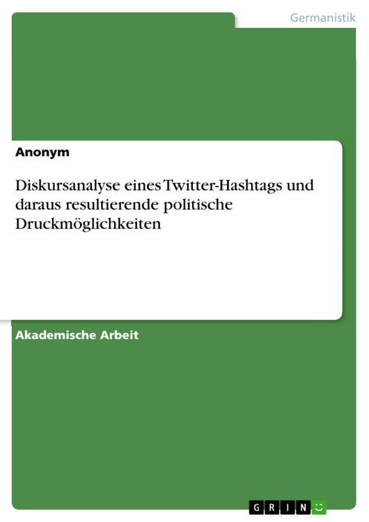 Produktbild: Diskursanalyse eines Twitter-Hashtags und daraus resultierende politische Druckm&ouml;glichkeiten