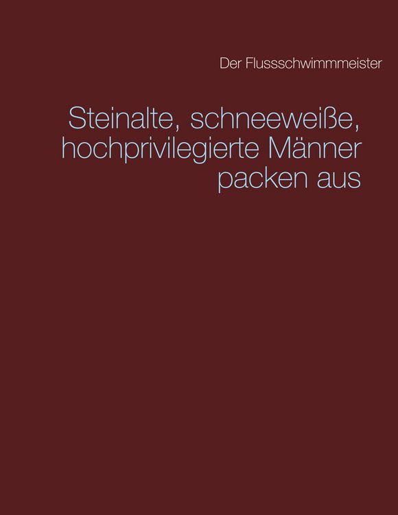 Produktbild: Steinalte, schneewei&szlig;e, hochprivilegierte M&auml;nner packen aus