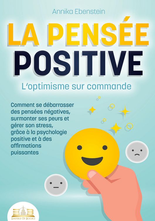 Produktbild: LA PENS&Eacute;E POSITIVE - L'optimisme sur commande