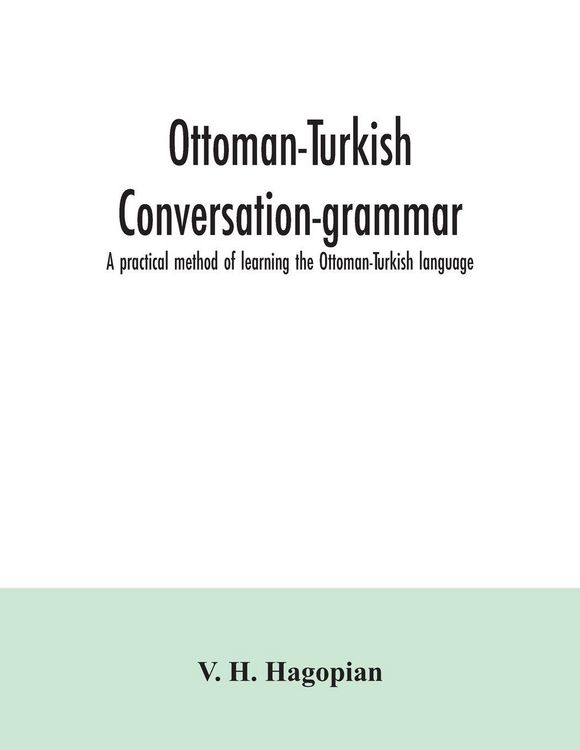 Produktbild: Ottoman-Turkish conversation-grammar; a practical method of learning the Ottoman-Turkish language
