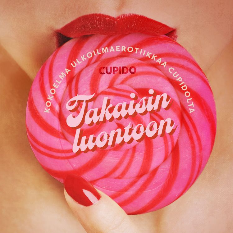 Produktbild: Takaisin luontoon: Kokoelma ulkoilmaerotiikkaa Cupidolta