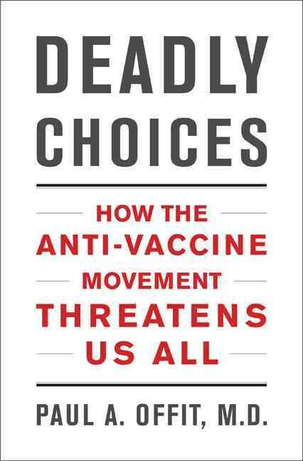 Produktbild: Deadly Choices: How the Anti-Vaccine Movement Threatens Us All