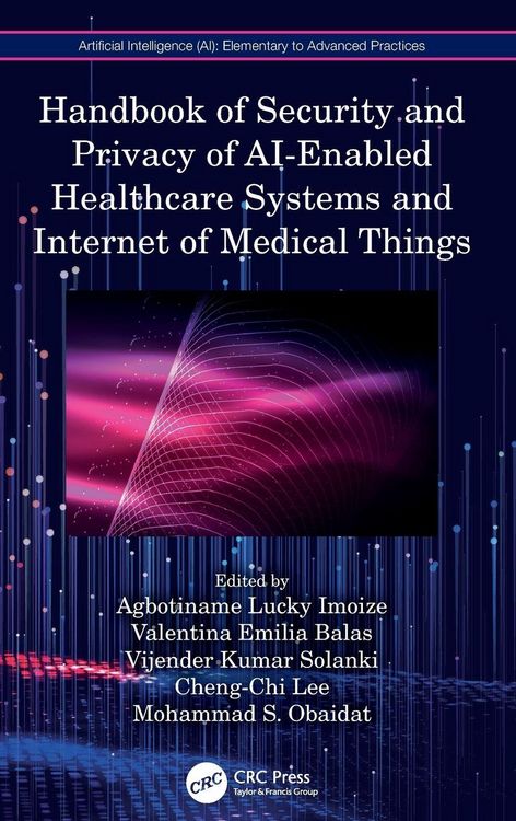 Produktbild: Handbook of Security and Privacy of AI-Enabled Healthcare Systems and Internet of Medical Things