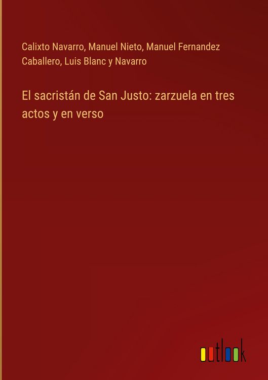 Produktbild: El sacrist&aacute;n de San Justo: zarzuela en tres actos y en verso