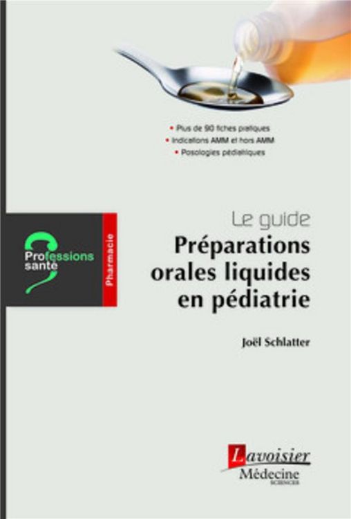 Produktbild: Pr&eacute;parations orales liquides en p&eacute;diatrie : le guide : pharmacie