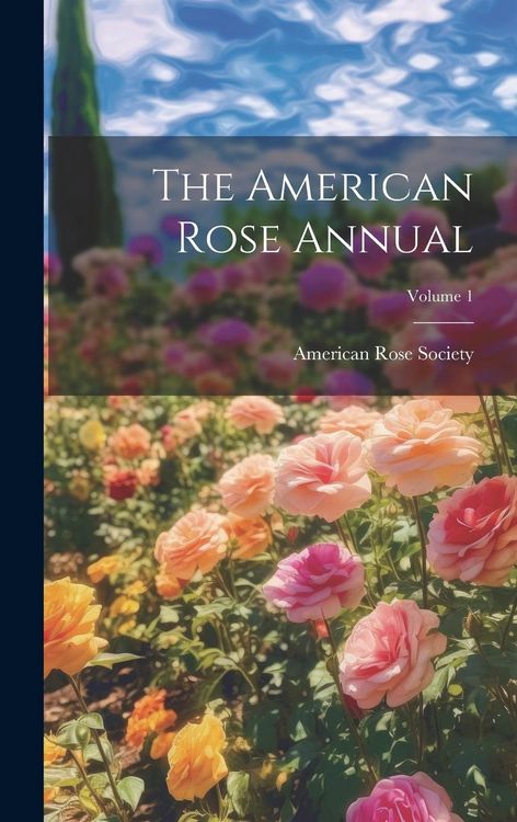 Produktbild: The American Rose Annual; Volume 1