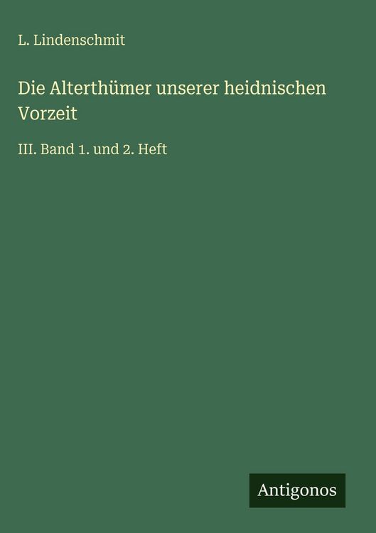 Produktbild: Die Alterth&uuml;mer unserer heidnischen Vorzeit