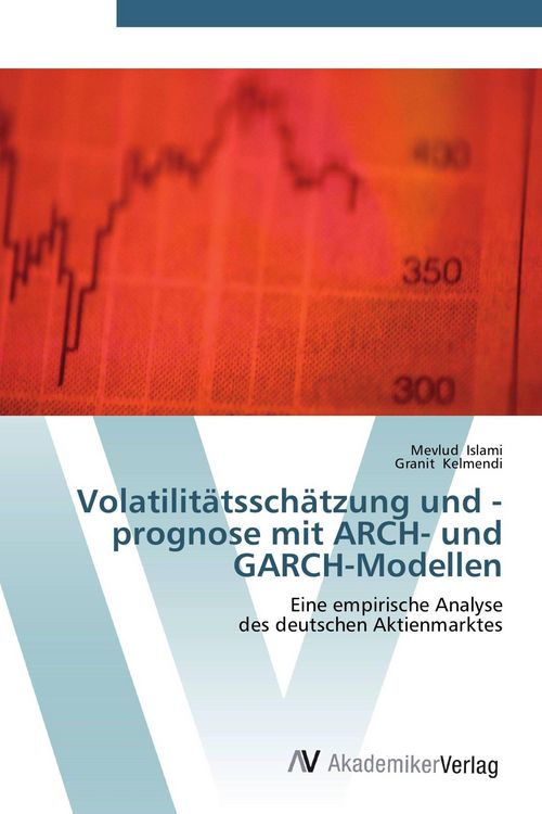 Produktbild: Volatilit&auml;tssch&auml;tzung und -prognose mit ARCH- und GARCH-Modellen