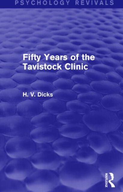 Produktbild: Dicks, H: Fifty Years of the Tavistock Clinic (Psychology Re