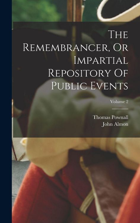 Produktbild: The Remembrancer, Or Impartial Repository Of Public Events; Volume 2