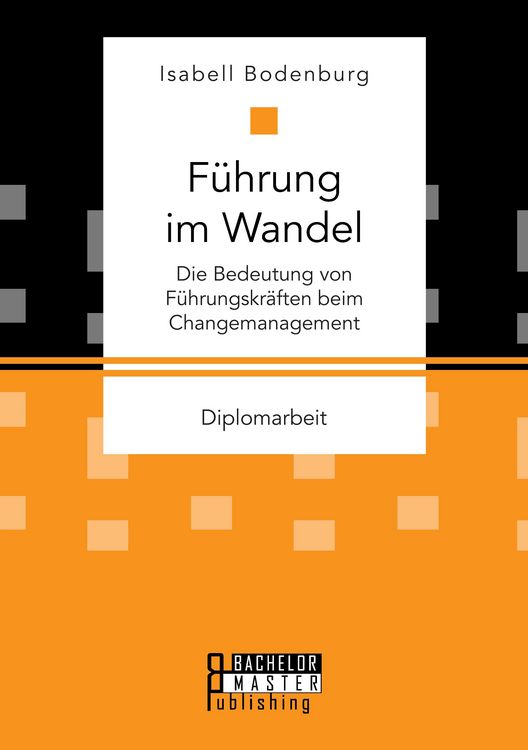 Produktbild: F&uuml;hrung im Wandel: Die Bedeutung von F&uuml;hrungskr&auml;ften beim Changemanagement