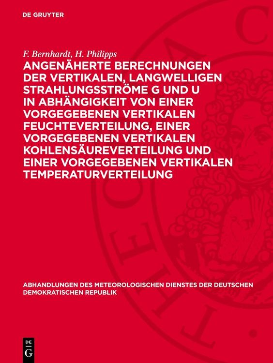 Produktbild: Angen&auml;herte Berechnungen der vertikalen, langwelligen Strahlungsstr&ouml;me G und U in Abh&auml;ngigkeit von einer vorgegebenen vertikalen Feuchteverteilung, einer vorgegebenen vertikalen Kohlens&auml;ureverteilung und einer vorgegebenen vertikalen Temperaturverteilung