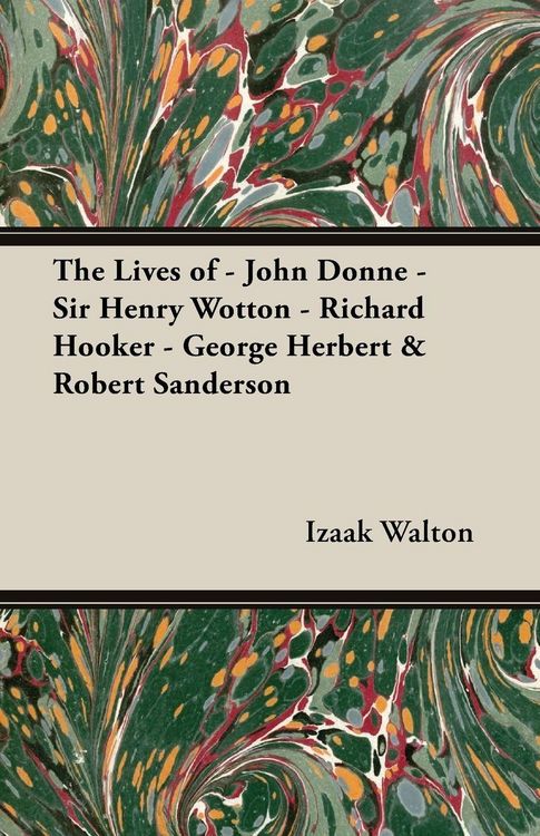 Produktbild: The Lives of - John Donne - Sir Henry Wotton - Richard Hooker - George Herbert & Robert Sanderson