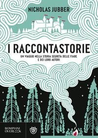 Produktbild: I raccontastorie. Un viaggio nella storia segreta delle fiabe e dei loro autori