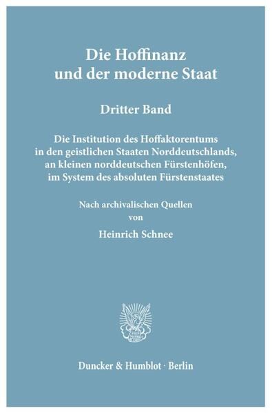 Produktbild: Die Hoffinanz und der moderne Staat. Geschichte und System der Hoffaktoren an deutschen F&uuml;rstenh&ouml;fen im Zeitalter des Absolutismus.