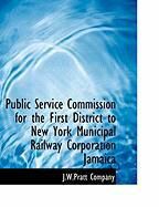 Produktbild: Public Service Commission for the First District to New York Municipal Railway Corporation Jamaica