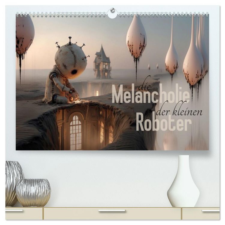 Produktbild: Die Melancholie der kleinen Roboter (hochwertiger Premium Wandkalender 2026 DIN A2 quer), Kunstdruck in Hochglanz