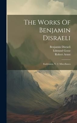 Produktbild: The Works Of Benjamin Disraeli