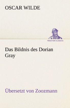 Produktbild: Das Bildnis des Dorian Gray. &Uuml;bersetzt von Zoozmann