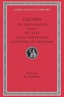 Produktbild: On the Orator: Book 3. On Fate. Stoic Paradoxes. Divisions of Oratory