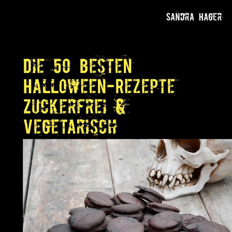 Produktbild: Die 50 besten Halloween-Rezepte Zuckerfrei & Vegetarisch