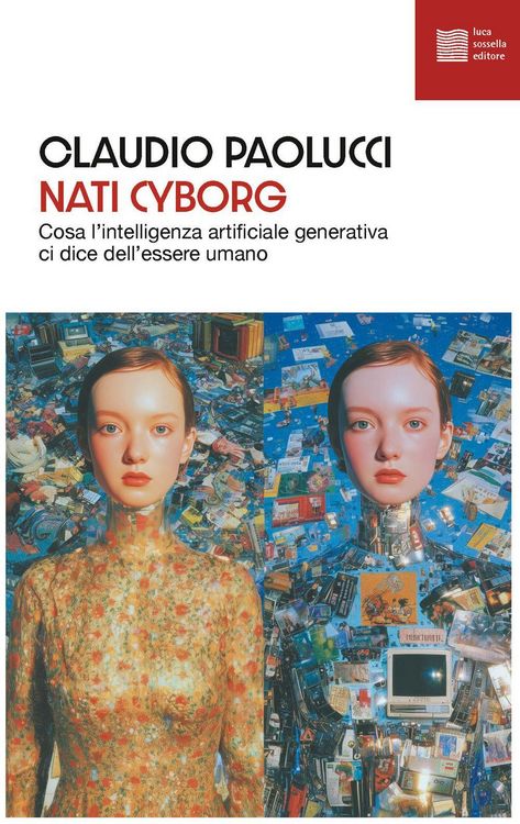 Produktbild: Nati cyborg. Cosa l'intelligenza artificiale generativa ci dice dell'essere umano