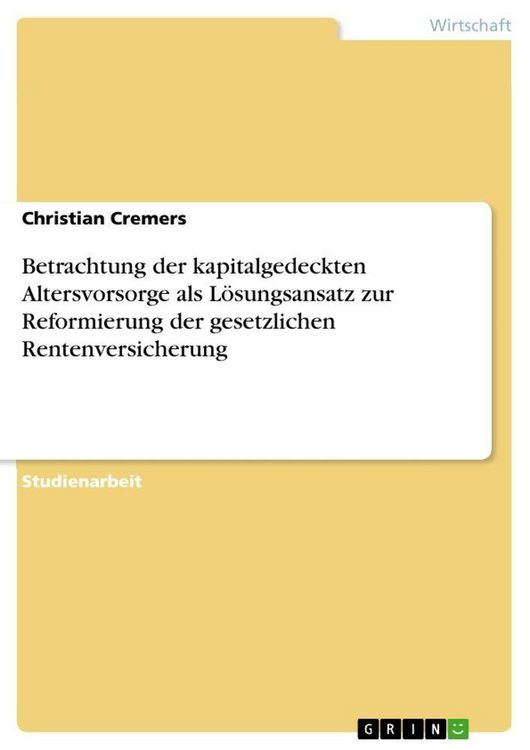 Produktbild: Betrachtung der kapitalgedeckten Altersvorsorge als L&ouml;sungsansatz zur Reformierung der gesetzlichen Rentenversicherung