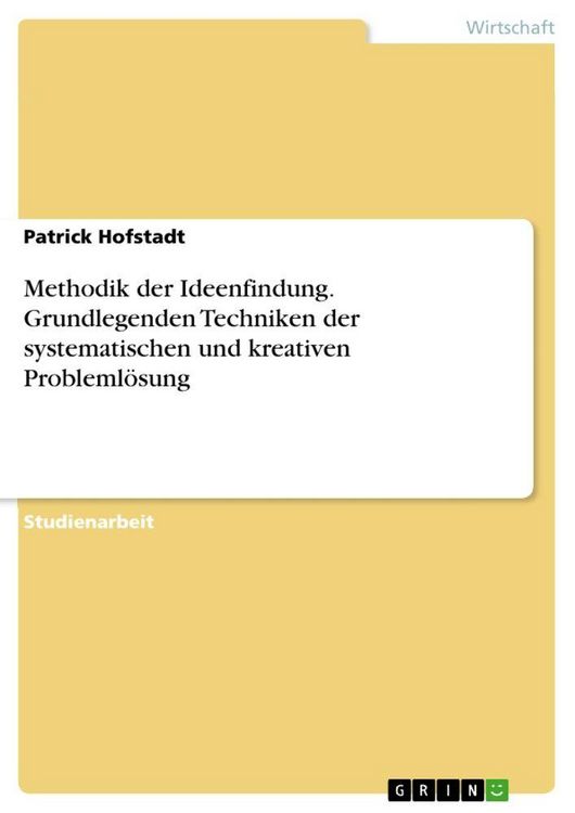 Produktbild: Methodik der Ideenfindung. Grundlegenden Techniken der systematischen und kreativen Probleml&ouml;sung