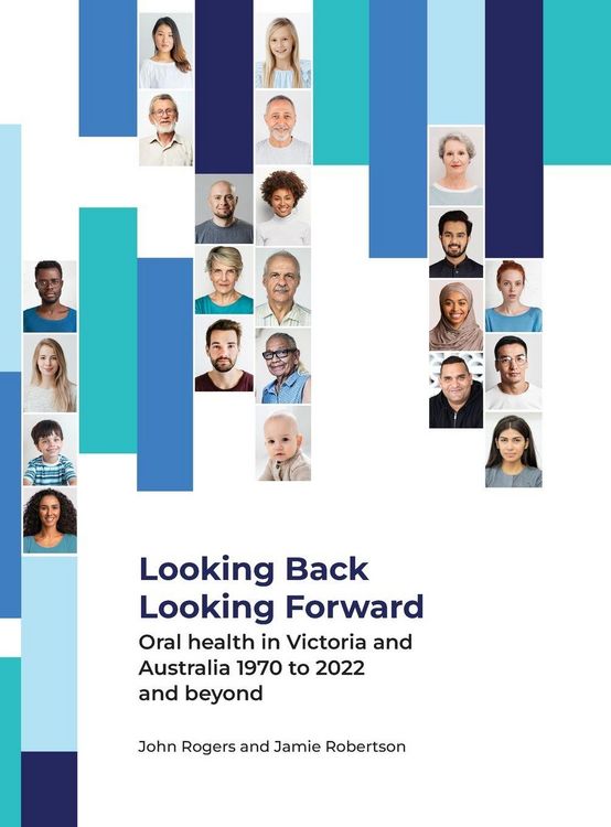Produktbild: Looking Back Looking Forward - Oral health in Victoria and Australia 1970 to 2022 and beyond