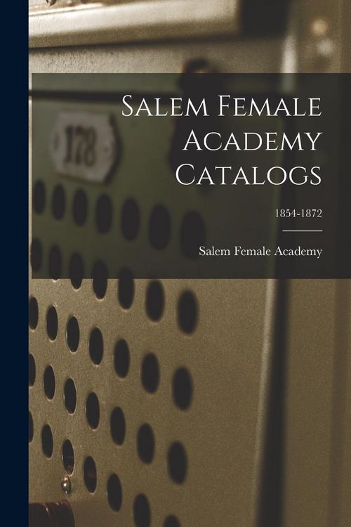 Produktbild: Salem Female Academy Catalogs; 1854-1872