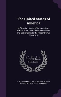 Produktbild: The United States of America: A Pictorial History of the American Nation From the Earliest Discoveries and Settlements to the Present Time, Volume 3
