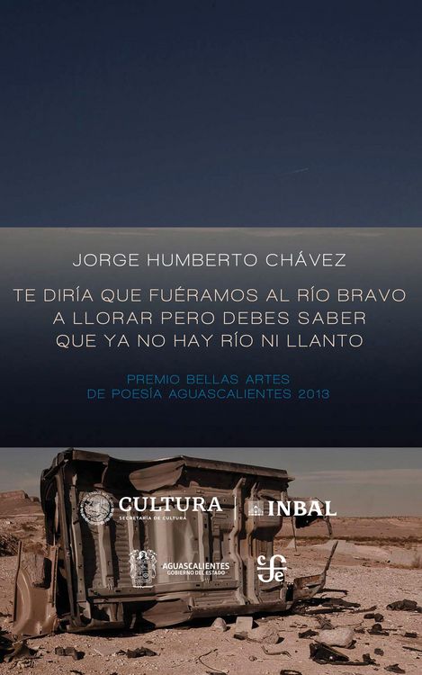 Produktbild: Te dir&iacute;a que fu&eacute;ramos al r&iacute;o Bravo a llorar pero debes saber que ya no hay r&iacute;o ni llanto