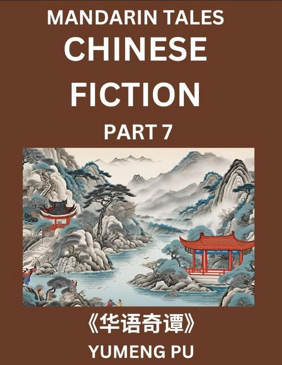 Produktbild: Chinese Fiction (Part 7) - Mandarin Tales, Reading Chinese Short Stories, Learn Mandarin Chinese Language and Culture, Suitable for HSK All Level Preparations and Reading Practice, Easy Lessons for Beginners