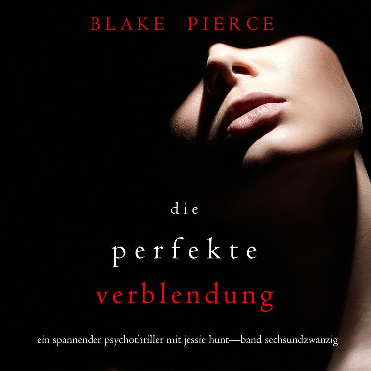 Produktbild: Die Perfekte Verblendung (Ein spannender Psychothriller mit Jessie Hunt&mdash;Band Sechsundzwanzig)