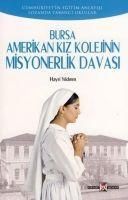 Produktbild: Bursa Amerikan Kiz Kolejinin Misyonerlik Davasi; Cumhuriyetin Egitim Anlayisi Lozanda Yabanci Okullar